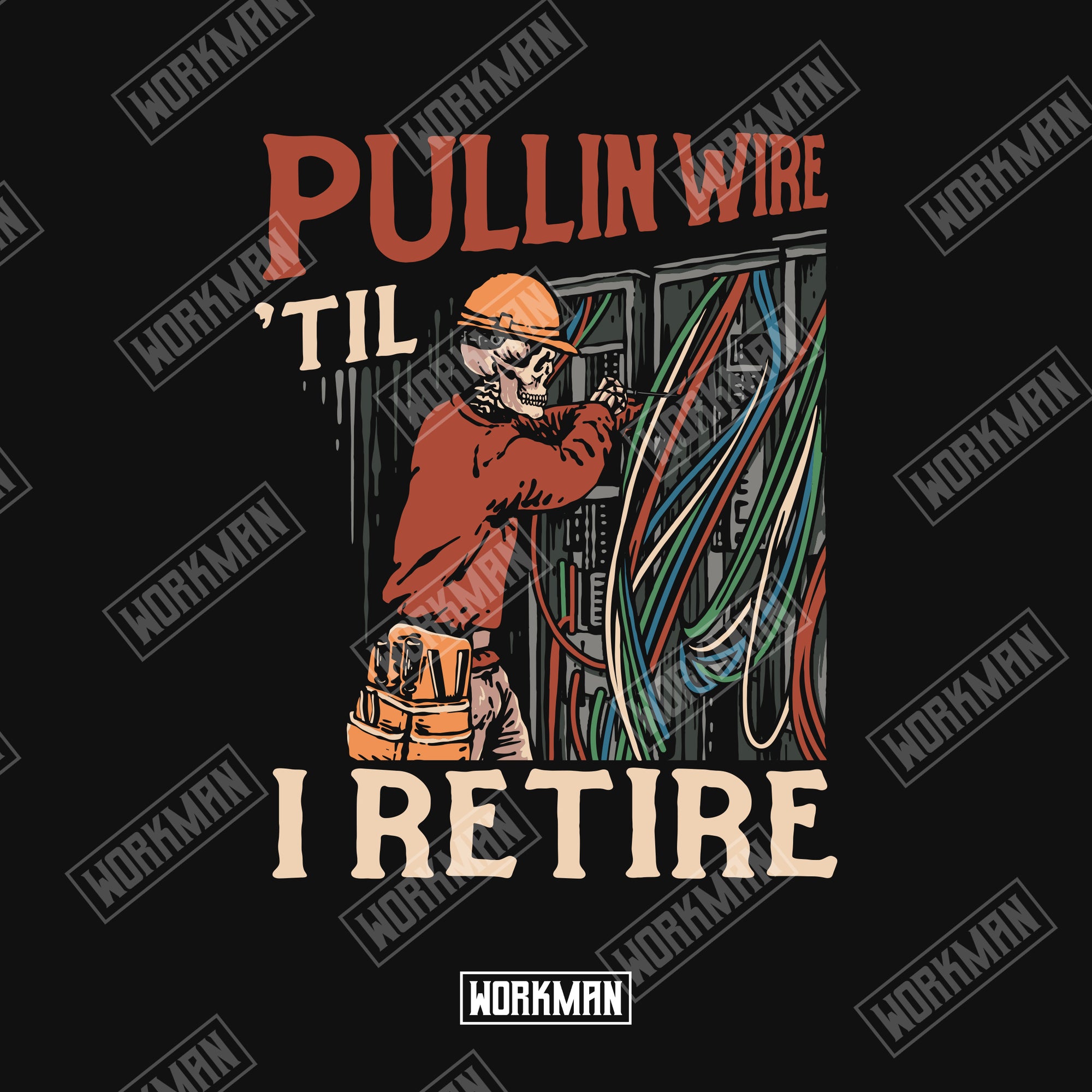 Pullin&#39; Wire &#39;Til I Retire - Tee