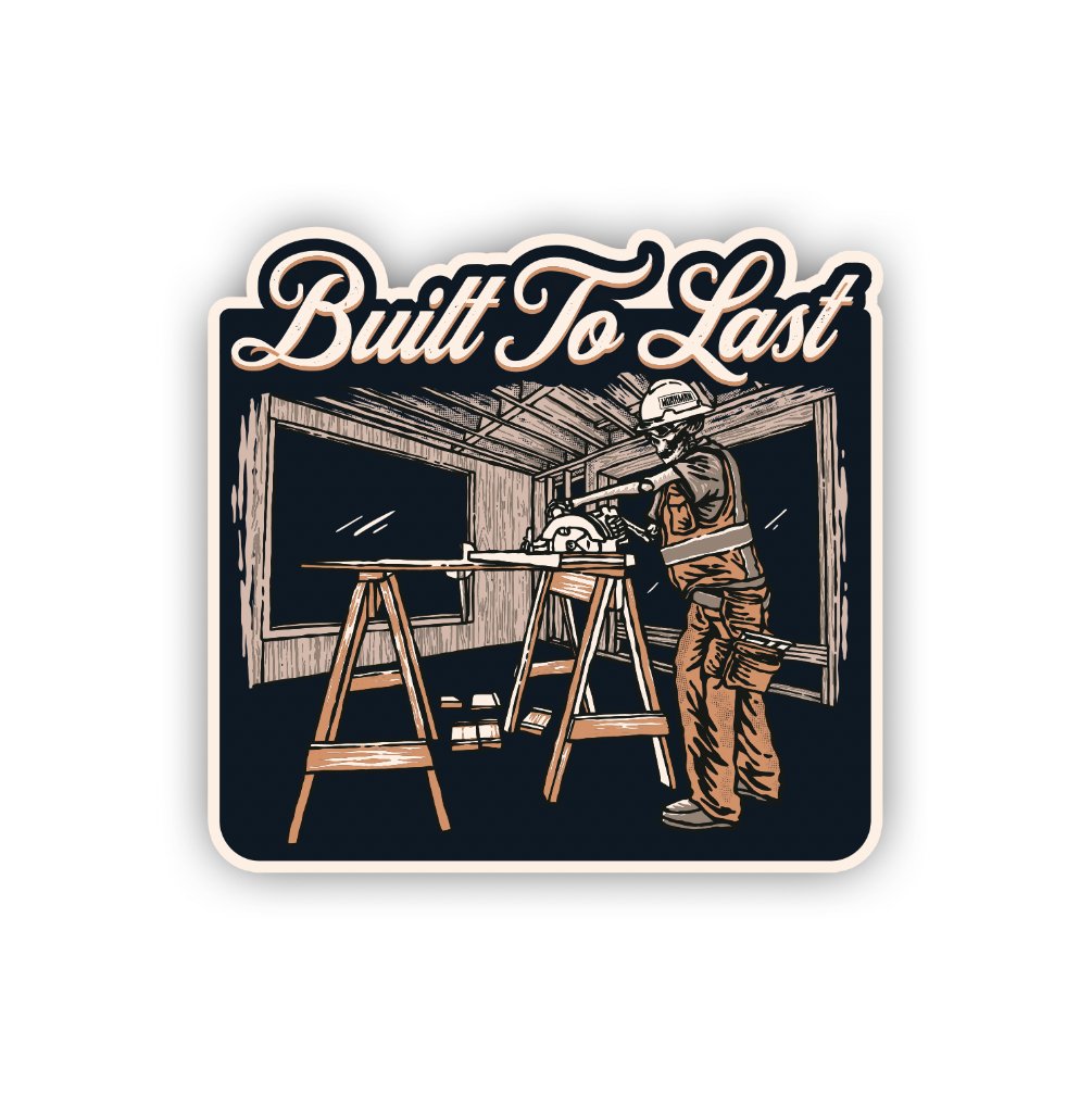 Built To Last - Sticker - Workman Trading Co.