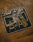 Built To Last - Sticker - Workman Trading Co.