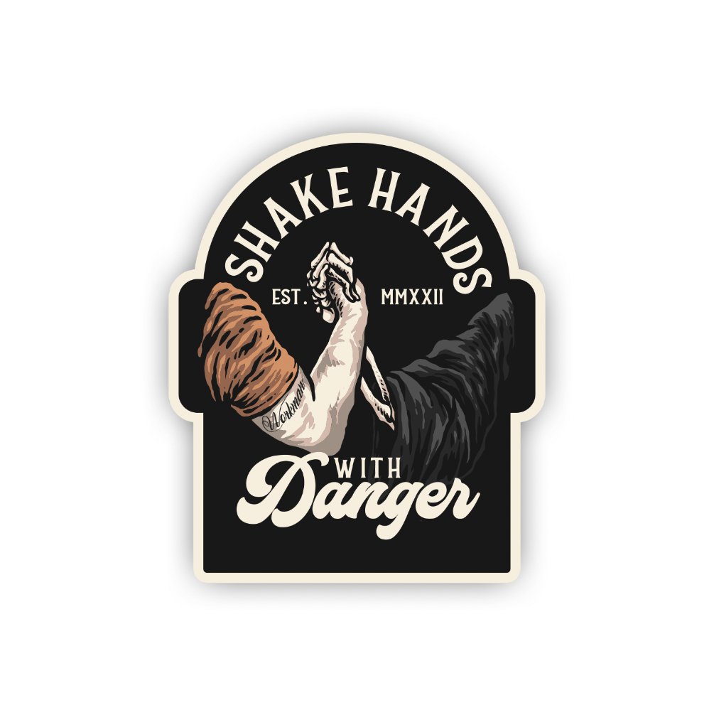 Shake Hands With Danger - Sticker - Workman Trading Co.