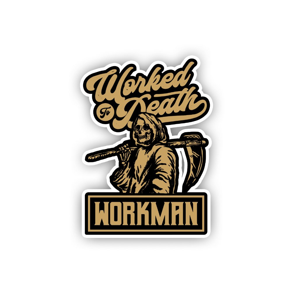 Worked To Death - Sticker - Workman Trading Co.